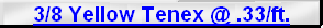 3/8 Tenex @ .33/ft.